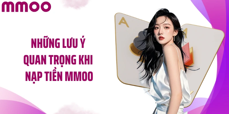 Những lưu ý quan trọng khi nạp tiền MMOO