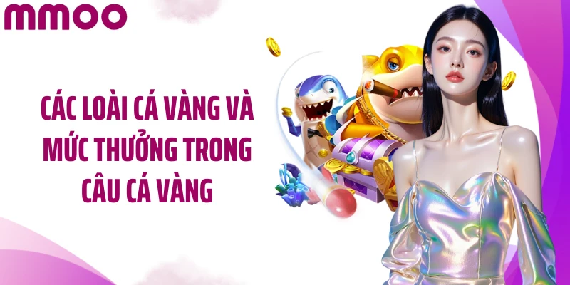 Các loài cá vàng và mức thưởng trong Câu cá vàng